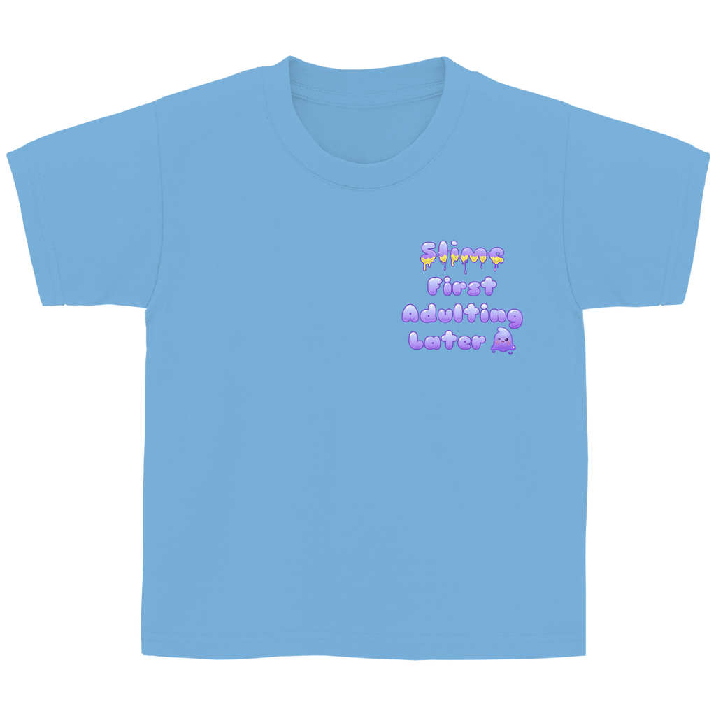 Kinder Basic T-Shirt "Slime First, Adulting Later"