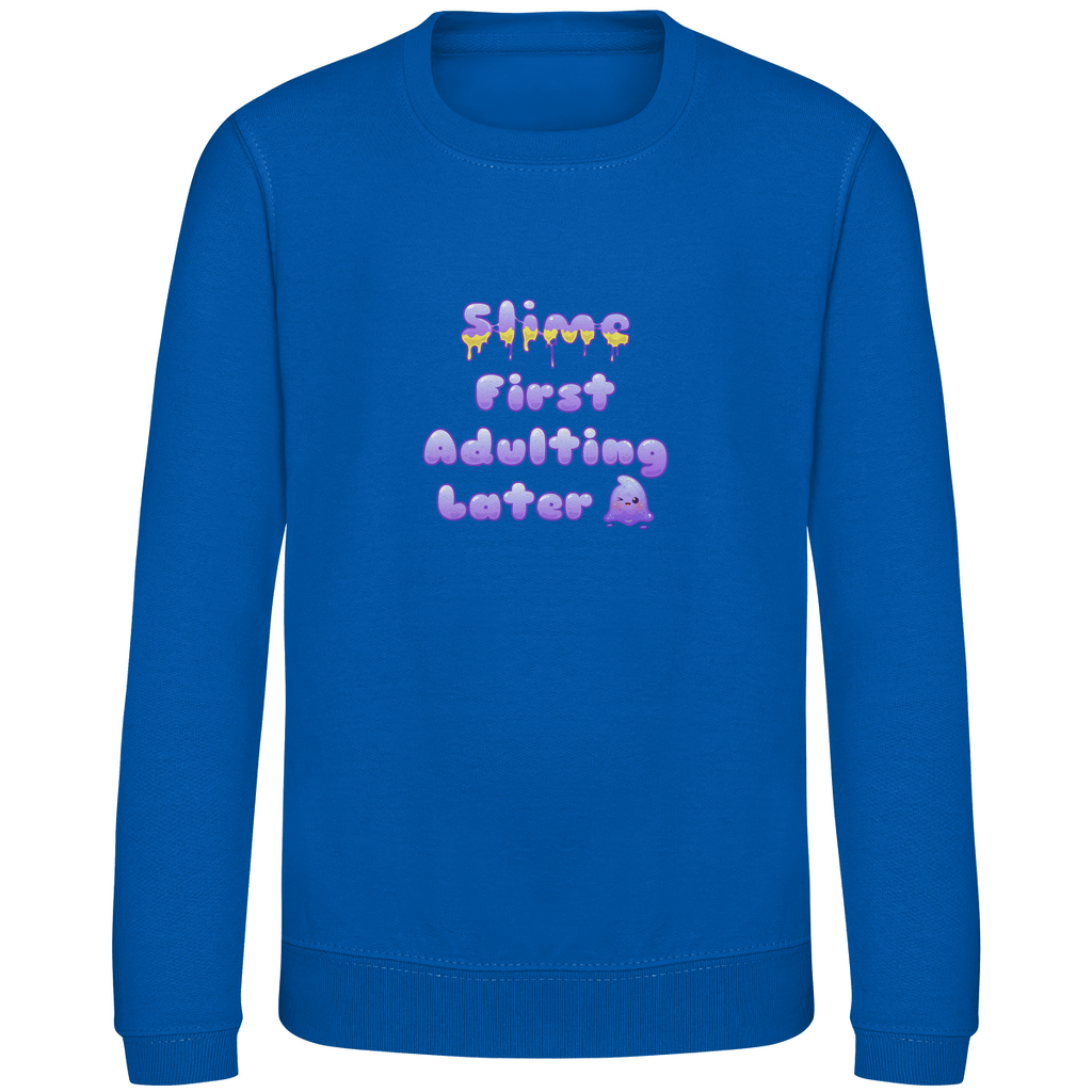 Kinder Sweatshirt "Slime First, Adulting Later"