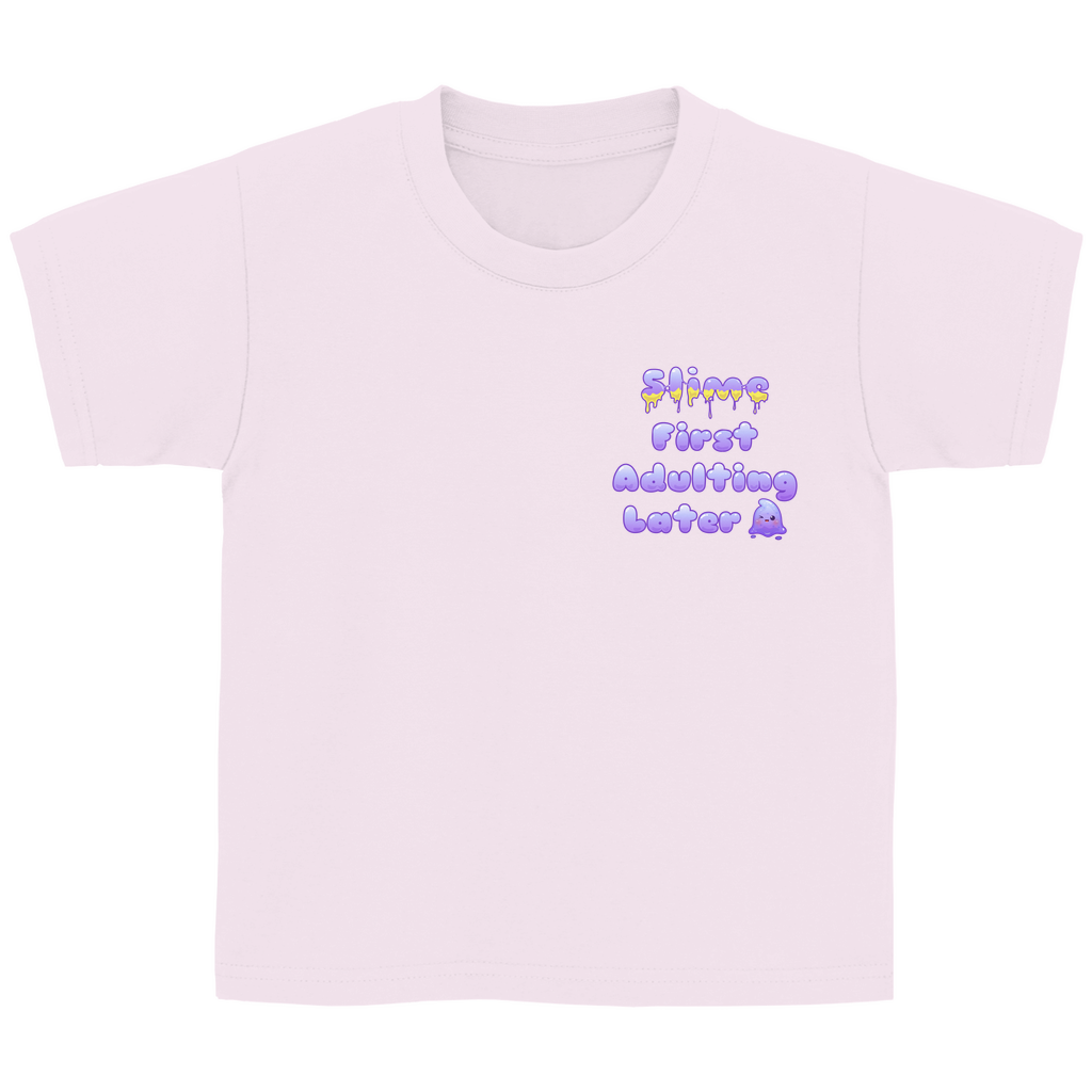 Kinder Basic T-Shirt "Slime First, Adulting Later"
