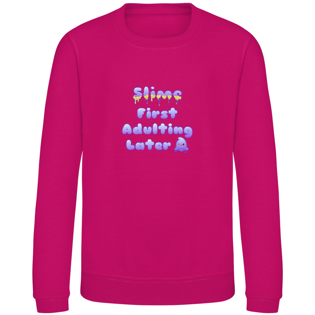 Kinder Sweatshirt "Slime First, Adulting Later"