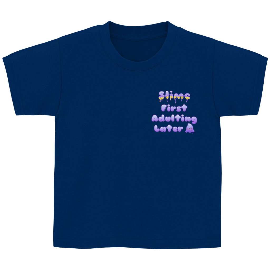 Kinder Basic T-Shirt "Slime First, Adulting Later"