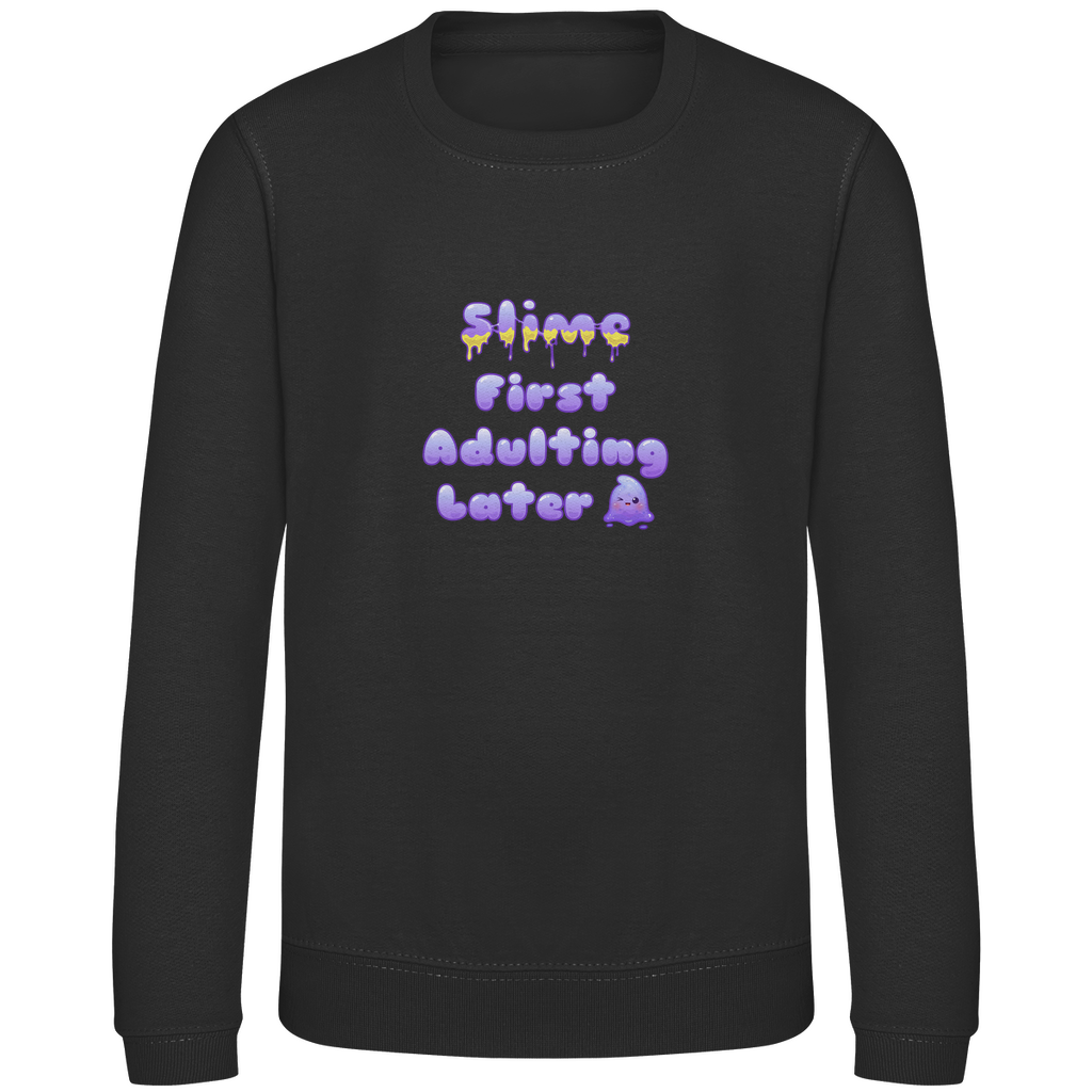Kinder Sweatshirt "Slime First, Adulting Later"