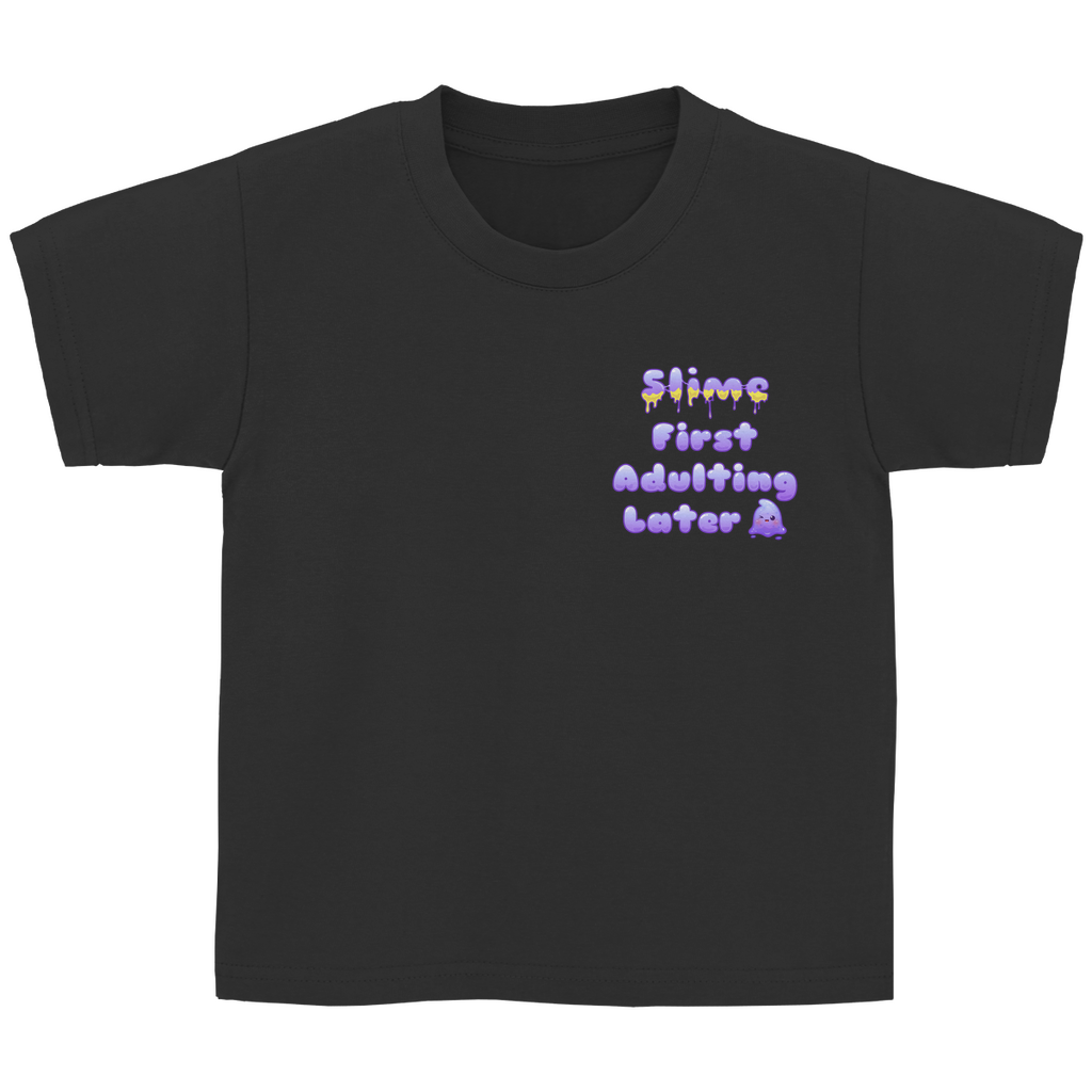 Kinder Basic T-Shirt "Slime First, Adulting Later"
