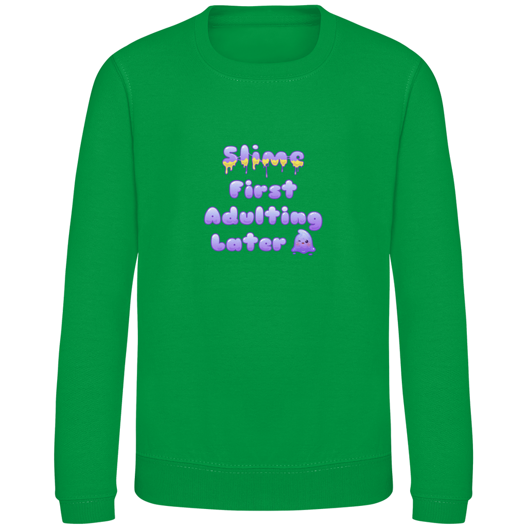 Kinder Sweatshirt "Slime First, Adulting Later"