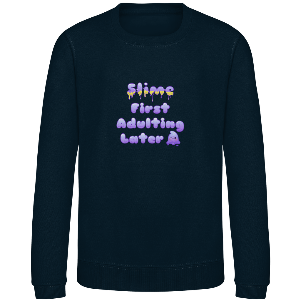 Kinder Sweatshirt "Slime First, Adulting Later"